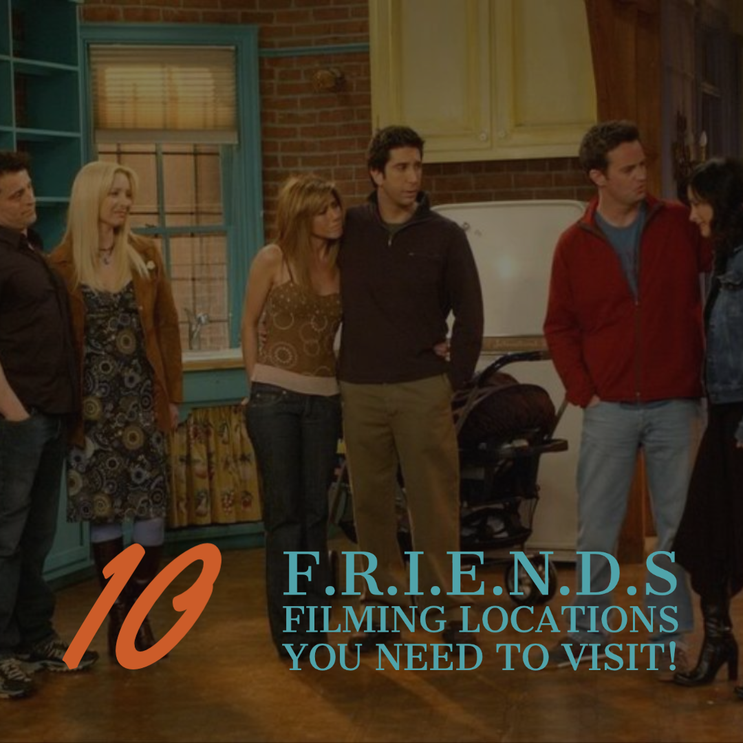 F.R.I.E.N.D.S Filming Locations You Should Definitely Visit!